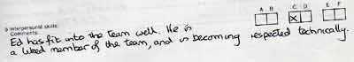 Ed has fit [sic] into the team well. He is a liked member of the team, and is becoming respected technically.